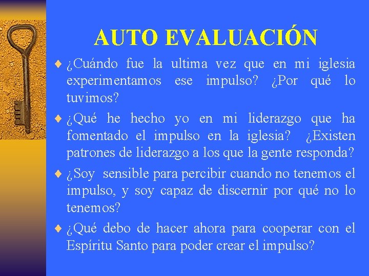 AUTO EVALUACIÓN ¨ ¿Cuándo fue la ultima vez que en mi iglesia experimentamos ese