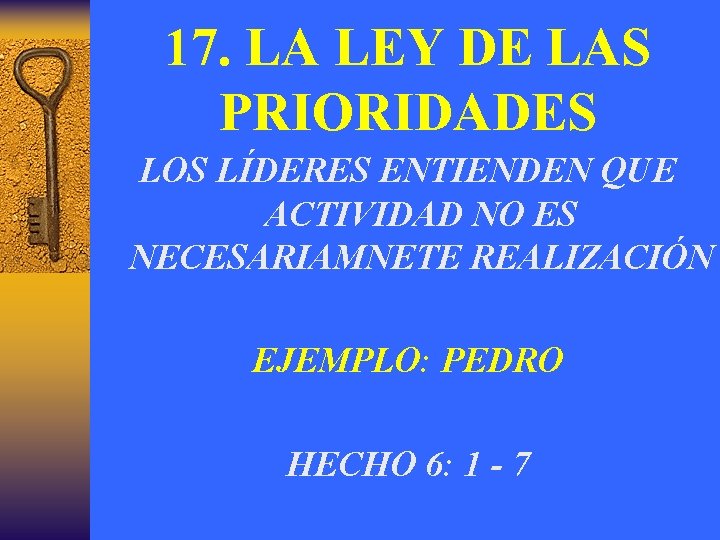 17. LA LEY DE LAS PRIORIDADES LOS LÍDERES ENTIENDEN QUE ACTIVIDAD NO ES NECESARIAMNETE