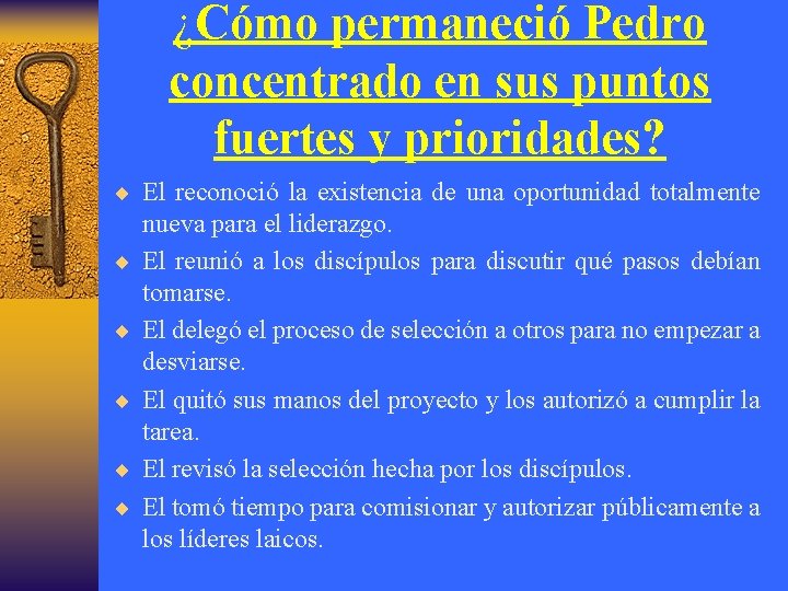 ¿Cómo permaneció Pedro concentrado en sus puntos fuertes y prioridades? ¨ El reconoció la