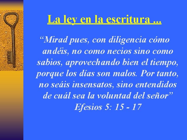 La ley en la escritura. . . “Mirad pues, con diligencia cómo andéis, no