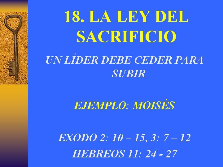 18. LA LEY DEL SACRIFICIO UN LÍDER DEBE CEDER PARA SUBIR EJEMPLO: MOISÉS EXODO