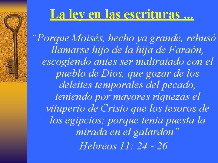 La ley en las escrituras. . . “Porque Moisés, hecho ya grande, rehusó llamarse
