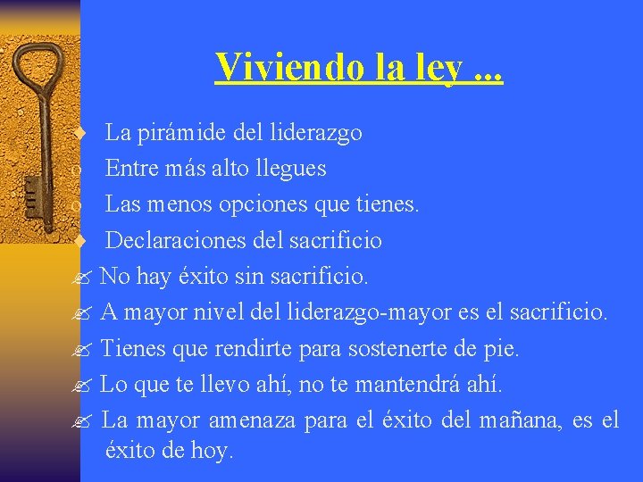 Viviendo la ley. . . ¨ La pirámide del liderazgo Entre más alto llegues