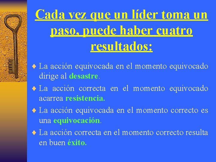 Cada vez que un líder toma un paso, puede haber cuatro resultados: ¨ La