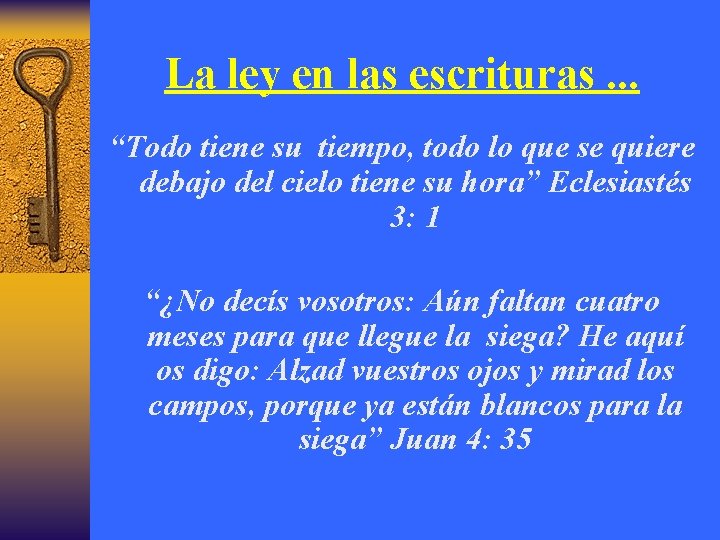 La ley en las escrituras. . . “Todo tiene su tiempo, todo lo que