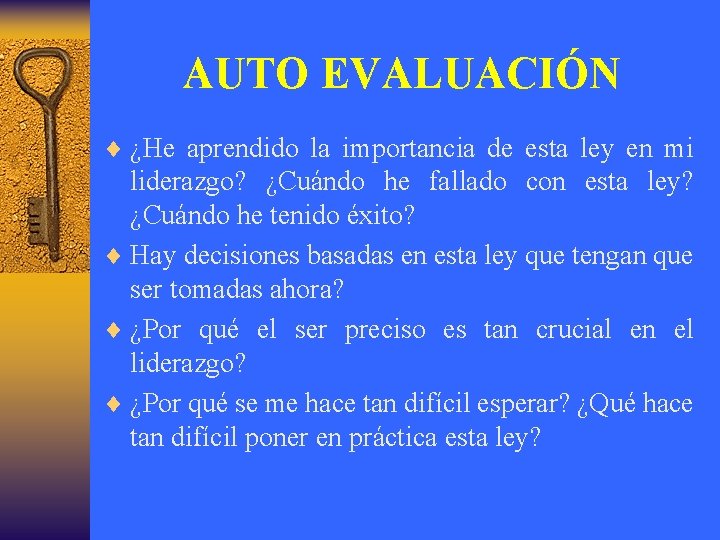 AUTO EVALUACIÓN ¨ ¿He aprendido la importancia de esta ley en mi liderazgo? ¿Cuándo