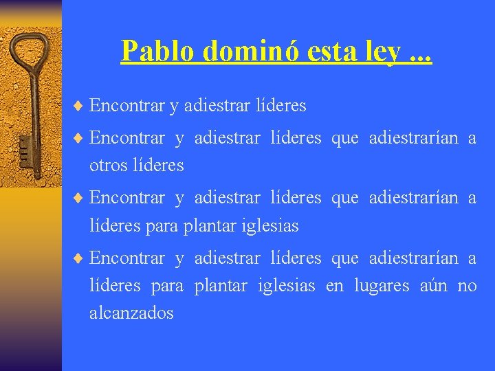 Pablo dominó esta ley. . . ¨ Encontrar y adiestrar líderes que adiestrarían a