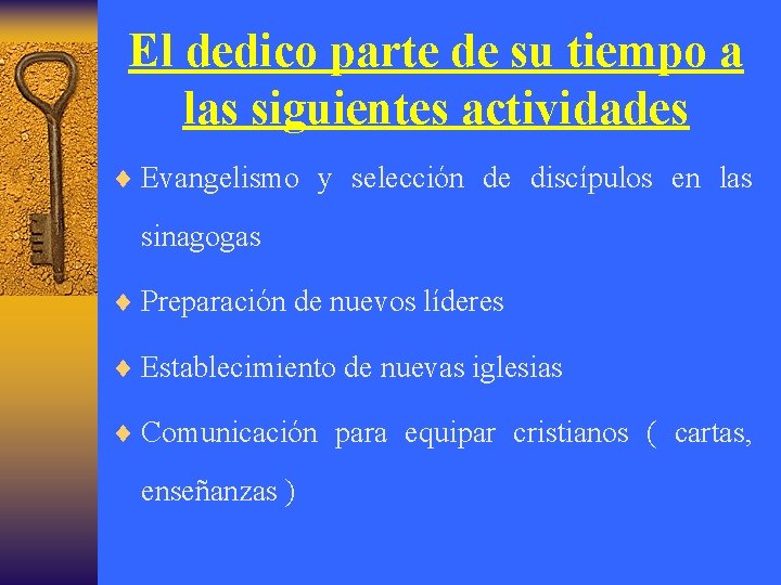 El dedico parte de su tiempo a las siguientes actividades ¨ Evangelismo y selección