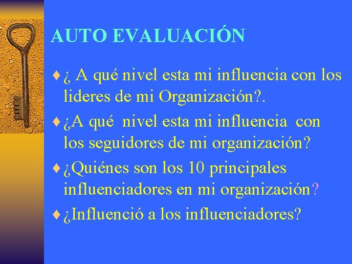 AUTO EVALUACIÓN ¨ ¿ A qué nivel esta mi influencia con los lideres de