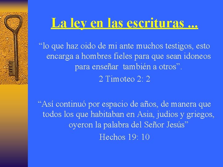La ley en las escrituras. . . “lo que haz oido de mi ante