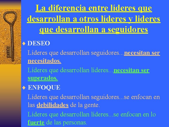 La diferencia entre líderes que desarrollan a otros líderes y lideres que desarrollan a