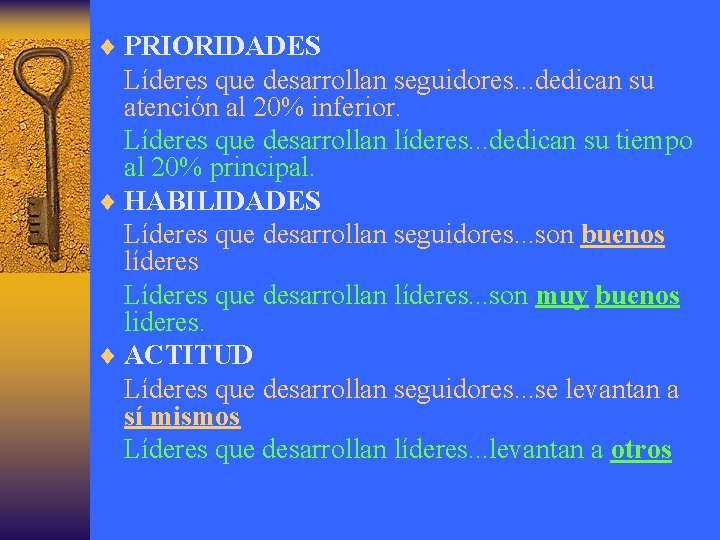¨ PRIORIDADES Líderes que desarrollan seguidores. . . dedican su atención al 20% inferior.