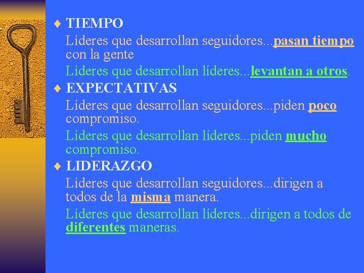 ¨ TIEMPO Líderes que desarrollan seguidores. . . pasan tiempo con la gente Líderes