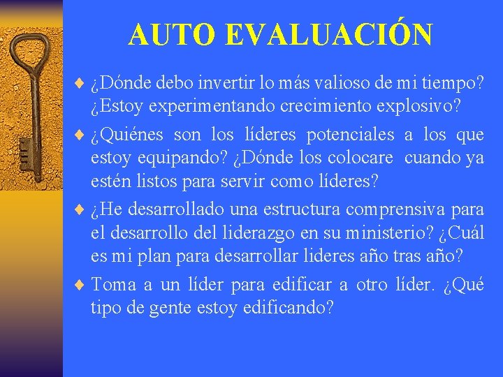 AUTO EVALUACIÓN ¨ ¿Dónde debo invertir lo más valioso de mi tiempo? ¿Estoy experimentando