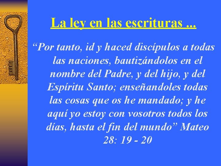 La ley en las escrituras. . . “Por tanto, id y haced discípulos a