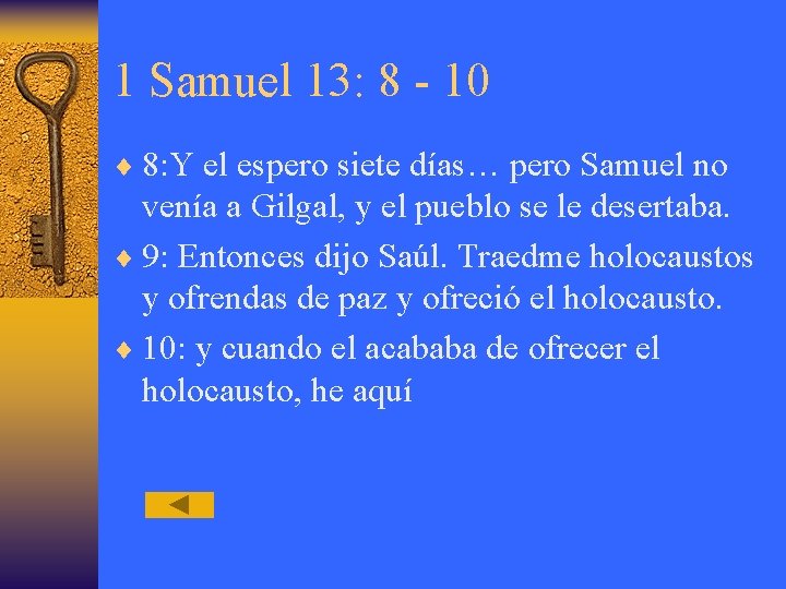 1 Samuel 13: 8 - 10 ¨ 8: Y el espero siete días… pero