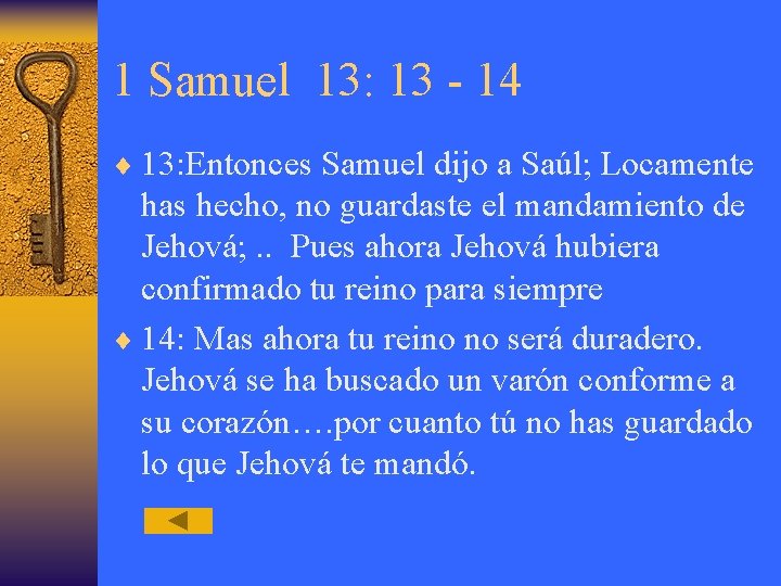 1 Samuel 13: 13 - 14 ¨ 13: Entonces Samuel dijo a Saúl; Locamente