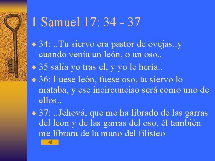1 Samuel 17: 34 - 37 ¨ 34: . . Tu siervo era pastor