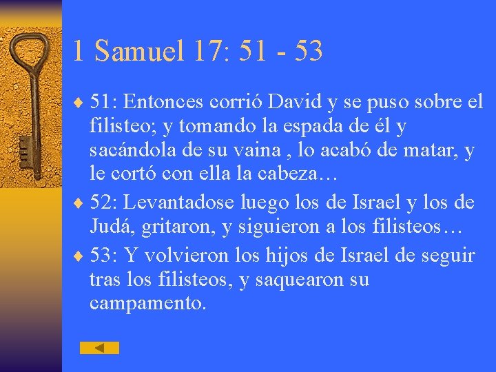 1 Samuel 17: 51 - 53 ¨ 51: Entonces corrió David y se puso