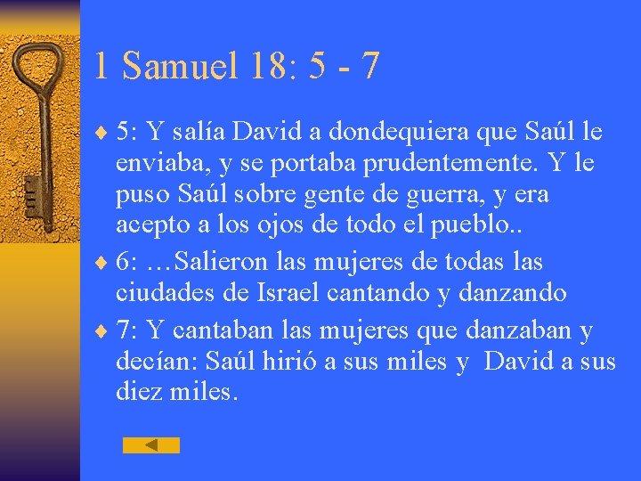 1 Samuel 18: 5 - 7 ¨ 5: Y salía David a dondequiera que