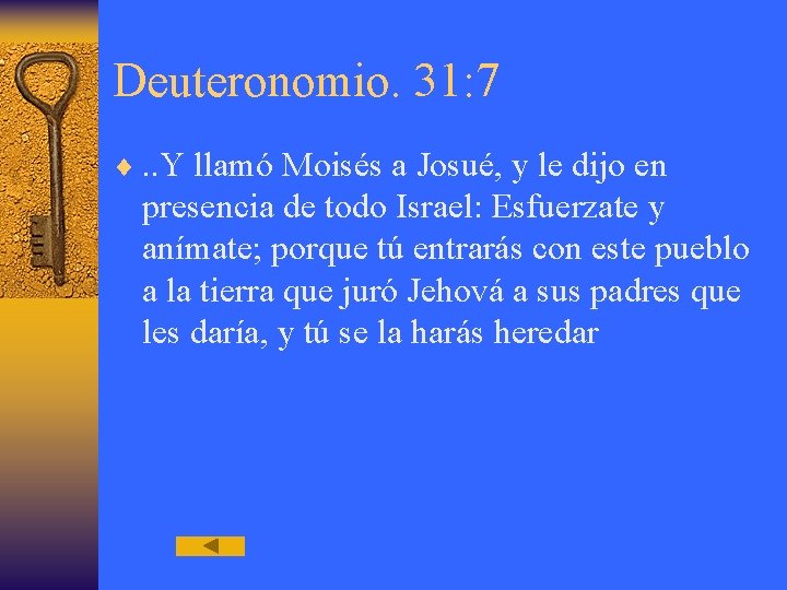 Deuteronomio. 31: 7 ¨. . Y llamó Moisés a Josué, y le dijo en