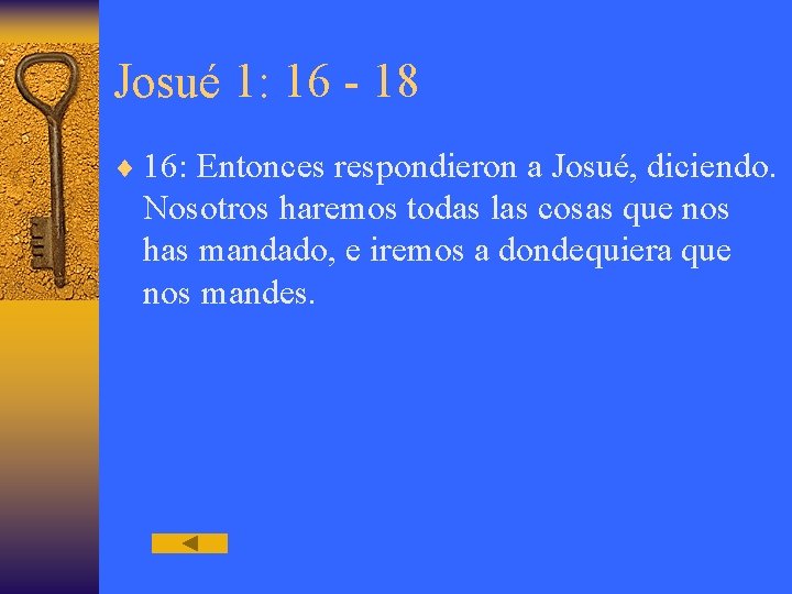 Josué 1: 16 - 18 ¨ 16: Entonces respondieron a Josué, diciendo. Nosotros haremos