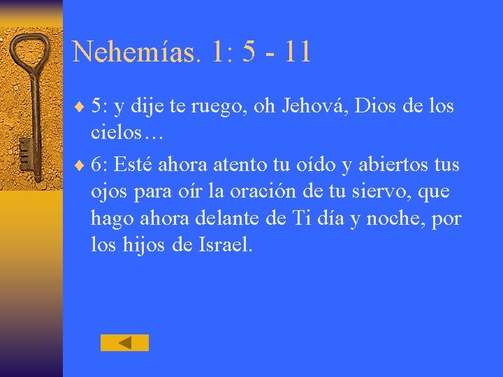 Nehemías. 1: 5 - 11 ¨ 5: y dije te ruego, oh Jehová, Dios