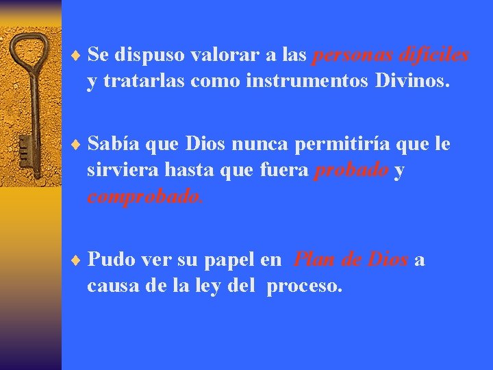 ¨ Se dispuso valorar a las personas difíciles y tratarlas como instrumentos Divinos. ¨