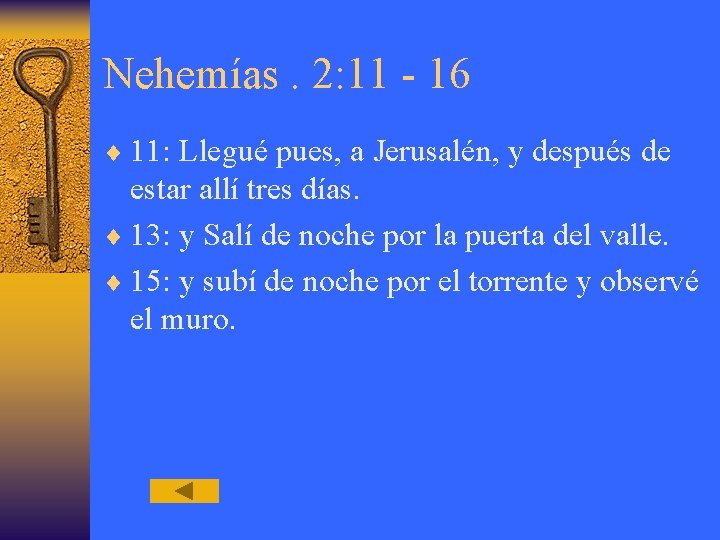 Nehemías. 2: 11 - 16 ¨ 11: Llegué pues, a Jerusalén, y después de