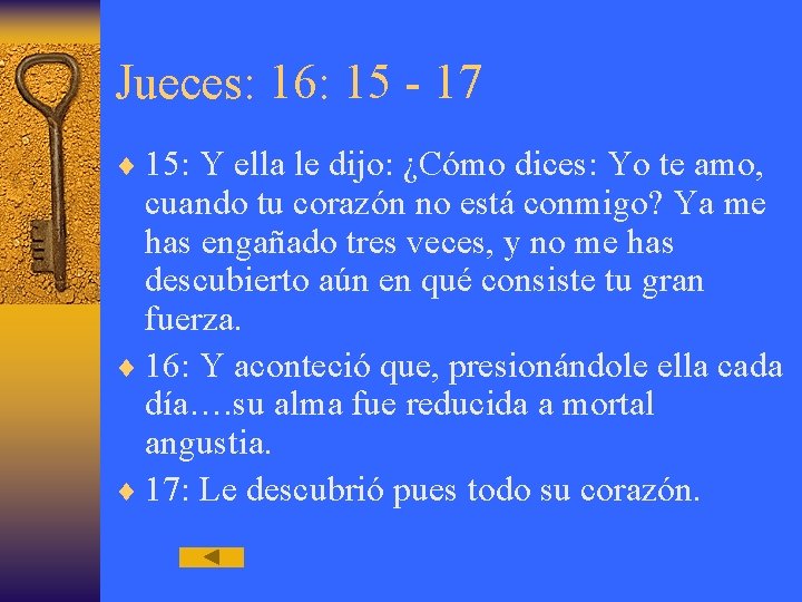Jueces: 16: 15 - 17 ¨ 15: Y ella le dijo: ¿Cómo dices: Yo