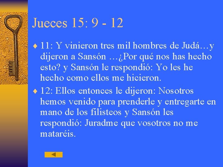 Jueces 15: 9 - 12 ¨ 11: Y vinieron tres mil hombres de Judá…y