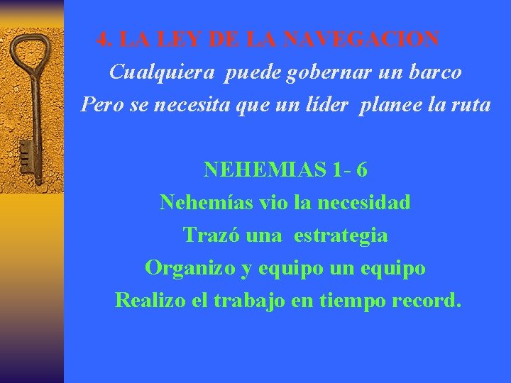 4. LA LEY DE LA NAVEGACION Cualquiera puede gobernar un barco Pero se necesita