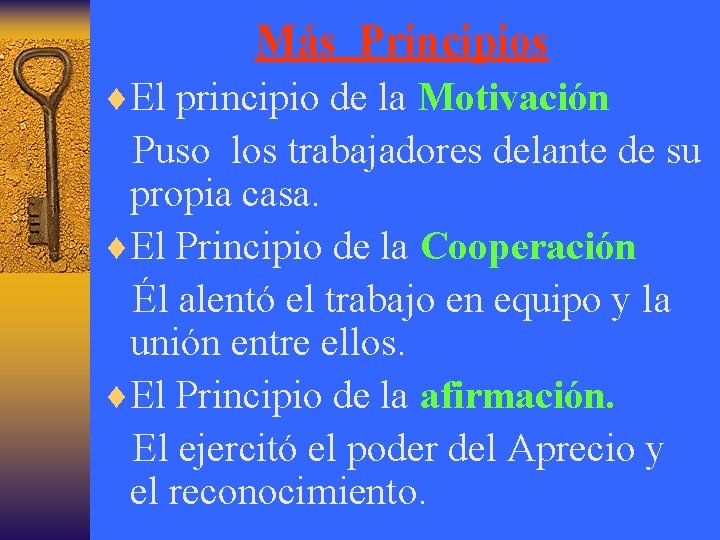 Más Principios ¨El principio de la Motivación Puso los trabajadores delante de su propia