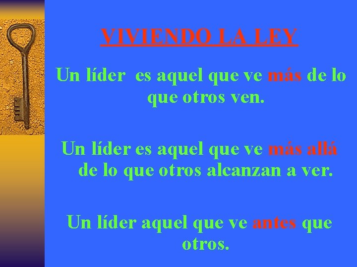 VIVIENDO LA LEY Un líder es aquel que ve más de lo que otros