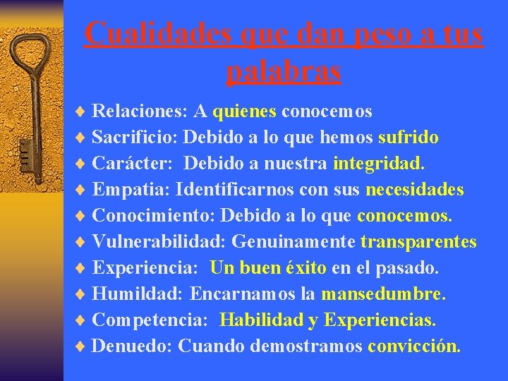 Cualidades que dan peso a tus palabras ¨ Relaciones: A quienes conocemos ¨ Sacrificio: