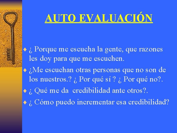 AUTO EVALUACIÓN ¨ ¿ Porque me escucha la gente, que razones les doy para