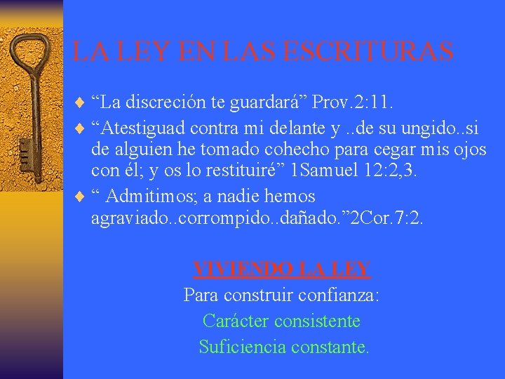 LA LEY EN LAS ESCRITURAS ¨ “La discreción te guardará” Prov. 2: 11. ¨