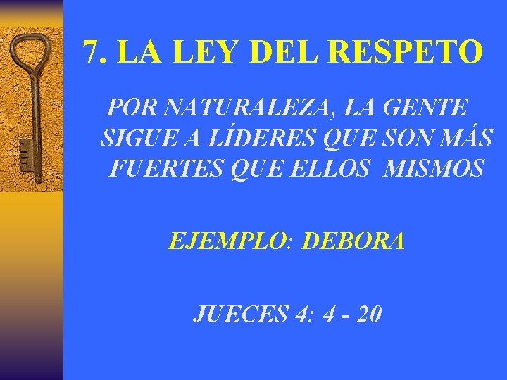 7. LA LEY DEL RESPETO POR NATURALEZA, LA GENTE SIGUE A LÍDERES QUE SON