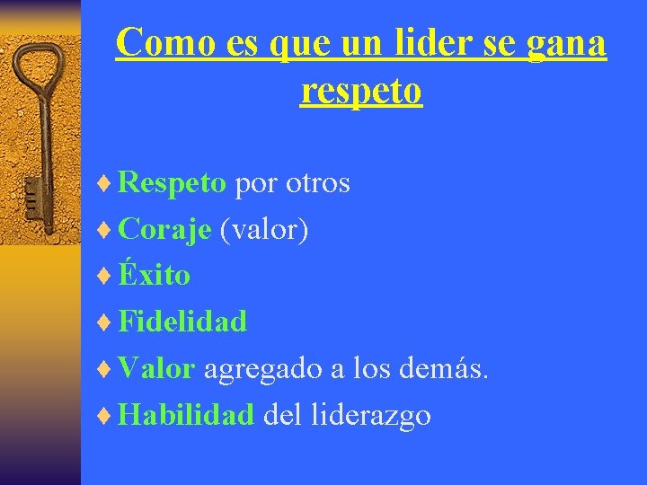 Como es que un lider se gana respeto ¨ Respeto por otros ¨ Coraje