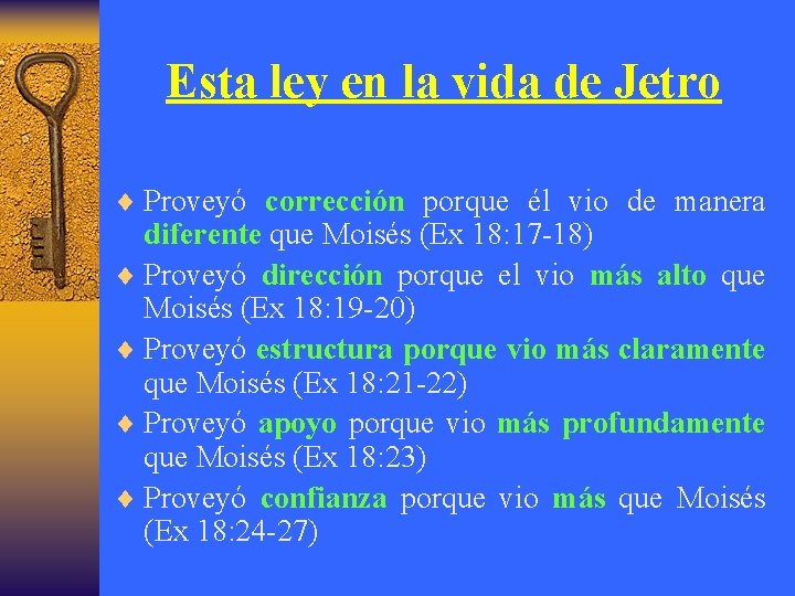 Esta ley en la vida de Jetro ¨ Proveyó corrección porque él vio de