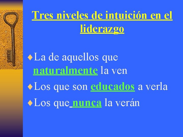 Tres niveles de intuición en el liderazgo ¨La de aquellos que naturalmente la ven