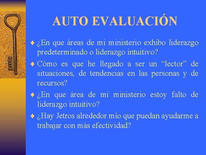 AUTO EVALUACIÓN ¨ ¿En que áreas de mi ministerio exhibo liderazgo predeterminado o liderazgo