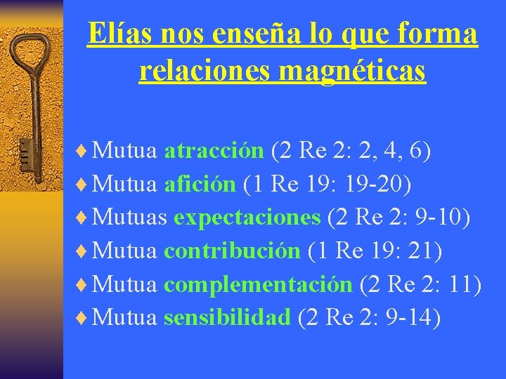 Elías nos enseña lo que forma relaciones magnéticas ¨ Mutua atracción (2 Re 2: