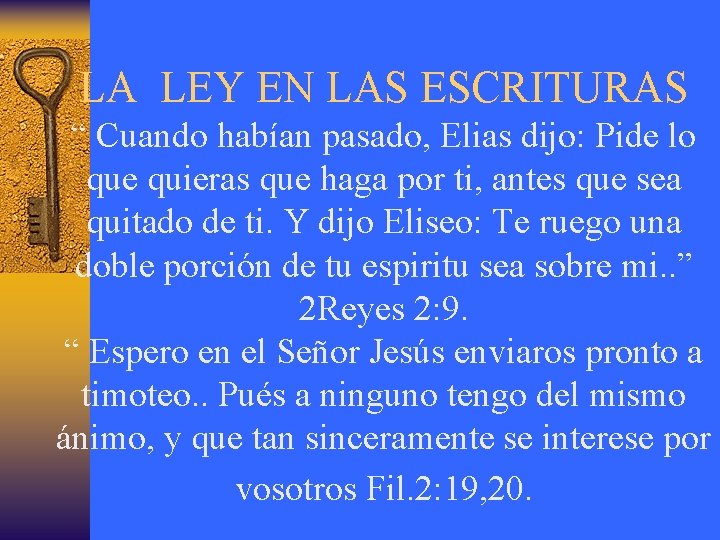 LA LEY EN LAS ESCRITURAS “ Cuando habían pasado, Elias dijo: Pide lo que