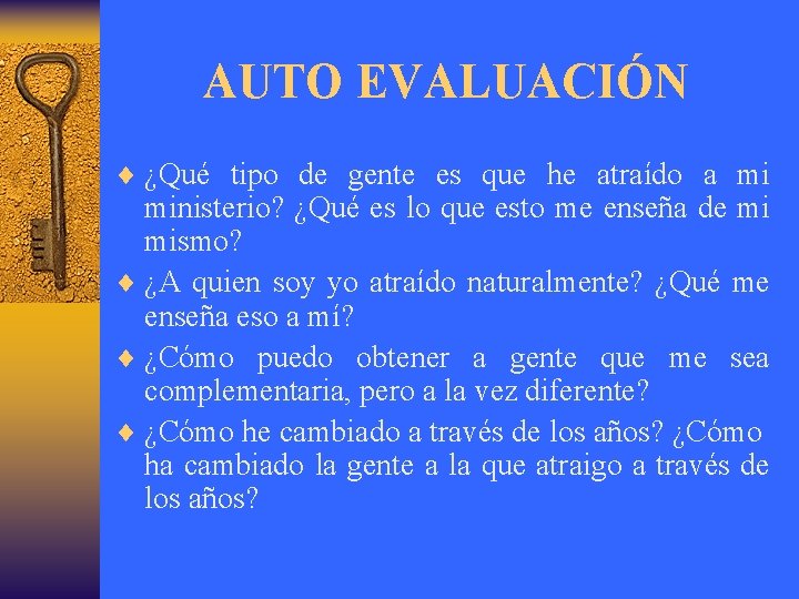 AUTO EVALUACIÓN ¨ ¿Qué tipo de gente es que he atraído a mi ministerio?