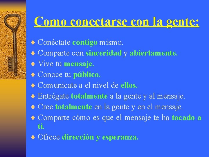 Como conectarse con la gente: ¨ Conéctate contigo mismo. ¨ Comparte con sinceridad y