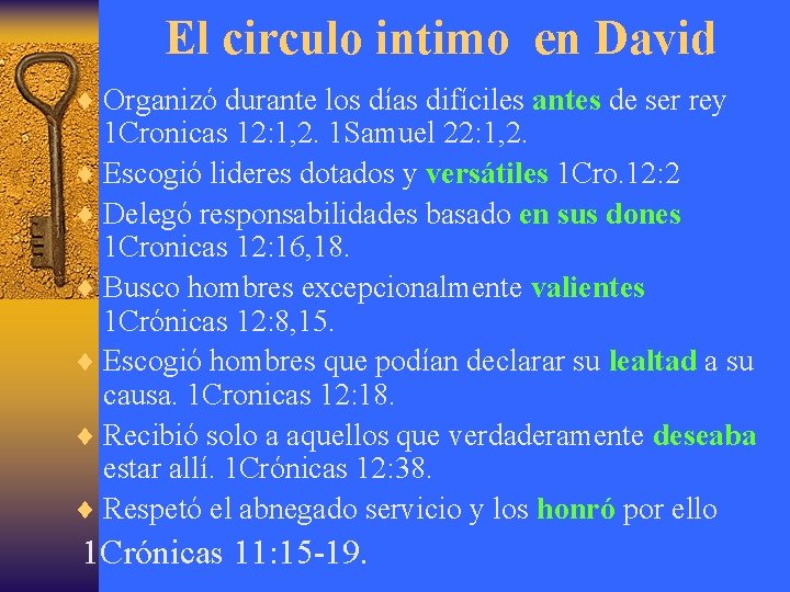 El circulo intimo en David ¨ Organizó durante los días difíciles antes de ser