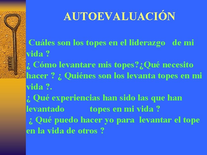 AUTOEVALUACIÓN Cuáles son los topes en el liderazgo de mi vida ? ¿ Cómo