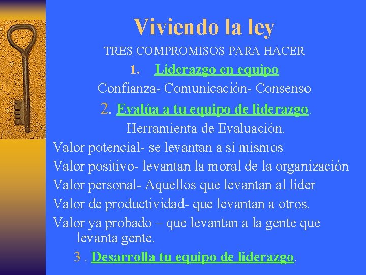 Viviendo la ley TRES COMPROMISOS PARA HACER Liderazgo en equipo Confianza- Comunicación- Consenso 2.