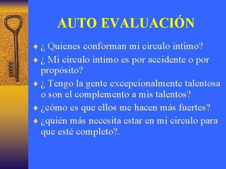 AUTO EVALUACIÓN ¨ ¿ Quienes conforman mi circulo intimo? ¨ ¿ Mi circulo intimo